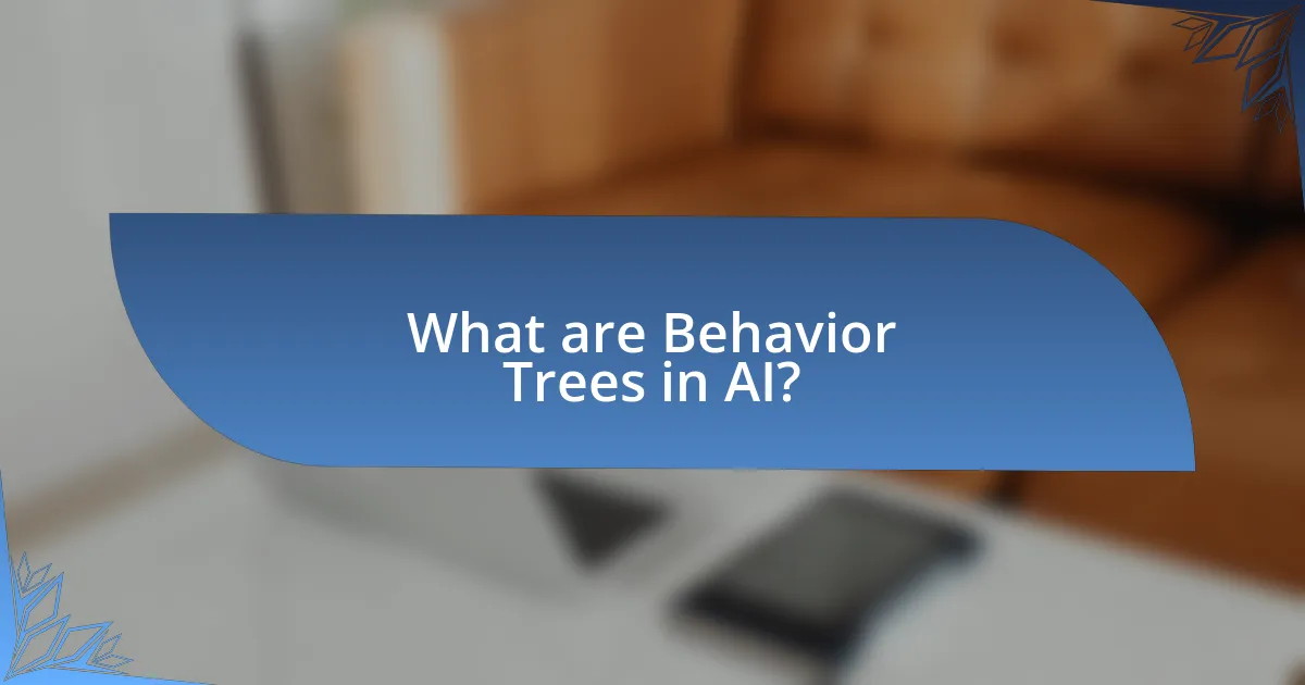 What are Behavior Trees in AI?