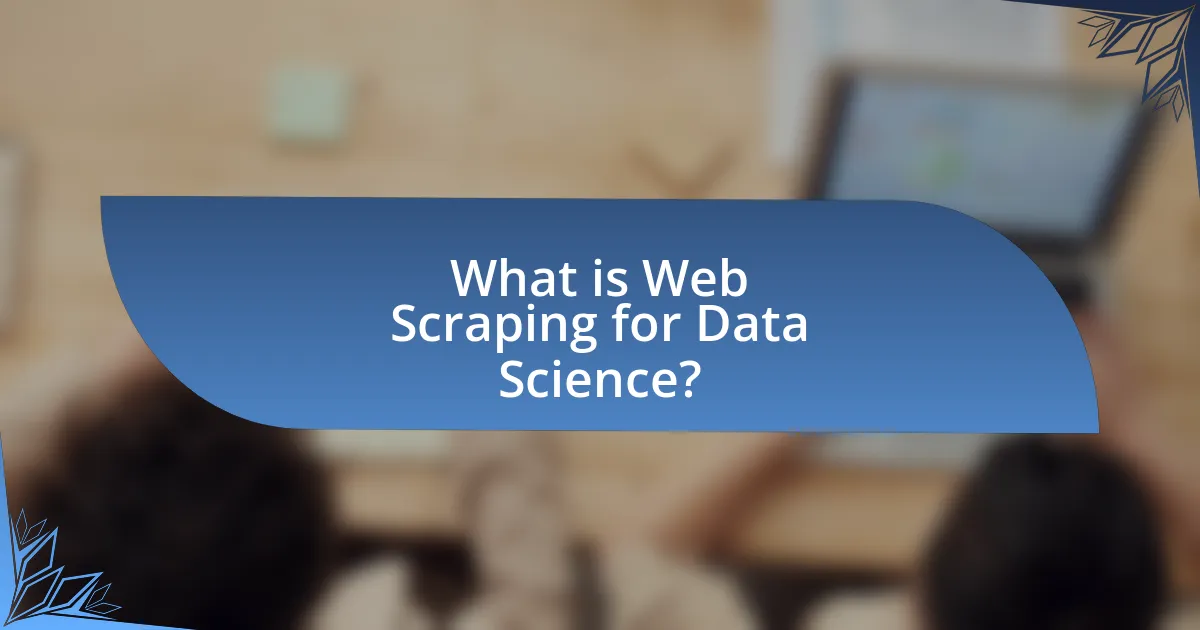 What is Web Scraping for Data Science?