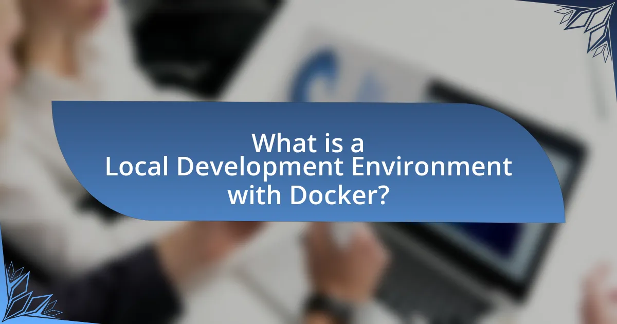 What is a Local Development Environment with Docker?